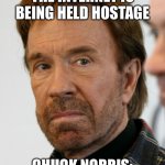 Chuck Norris | EVERYONE: HELP, THE INTERNET IS BEING HELD HOSTAGE; CHUCK NORRIS: HOLD MY BEER | image tagged in chuck norris mad face,hold my beer,internet,hostage,everyone | made w/ Imgflip meme maker