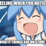 Squid Girl | THAT FEELING WHEN YOU NOTICE THAT; YOUR FAVORITE THINGS ARE ON STORE SHELVES | image tagged in squid girl,store,shelf,memes,feelings | made w/ Imgflip meme maker