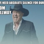 Screaming Cowboy | TEACHER: WE NEED ABSOLUTE SILENCE FOR OUR FINAL EXAM; RANDOM KID IN HALLWAY | image tagged in screaming cowboy | made w/ Imgflip meme maker