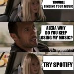 Alexa: What we have is a failure to communicate | ALEXA PLAY MY MUSIC; I AM HAVING TROUBLE FINDING YOUR MUSIC; ALEXA WHY DO YOU KEEP LOSING MY MUSIC? TRY SPOTIFY | image tagged in the rock driving,alexa | made w/ Imgflip meme maker