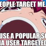 Being Targeted By Social Media People... | PEOPLE TARGET ME.... BECAUSE A POPULAR SOCIAL MEDIA USER TARGETED ME. | image tagged in miyuki's head meme,smile precure,precure,social media,memes | made w/ Imgflip meme maker