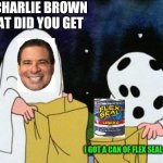 I got a rock | SO CHARLIE BROWN WHAT DID YOU GET I GOT A CAN OF FLEX SEAL LIQUID | image tagged in i got a rock | made w/ Imgflip meme maker