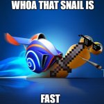 WHOA THAT SNAIL IS FAST | WHOA THAT SNAIL IS; FAST | image tagged in turbo | made w/ Imgflip meme maker