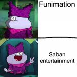 Saban entertainment over Funimation | Funimation; Saban entertainment | image tagged in chowder format | made w/ Imgflip meme maker