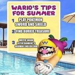 Warios tips for summer | PLAY POKÉMON SWORD AND SHIELD; FIND BURIED TREASURE; WATCH SABAN ENTERTAINMENT'S DIGIMON ENGLISH DUB | image tagged in warios tips for summer | made w/ Imgflip meme maker