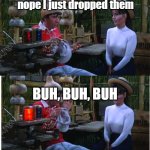 When a player drops their dice | Gilligan i saw you picking up
your dice. did you fudge your role; nope I just dropped them; BUH, BUH, BUH | image tagged in gilligan's lie decetior,dungeons and dragons | made w/ Imgflip meme maker