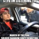 perhaps i enjoy march of the pink soldier more than green greens | STFU IM LISTENING TO MARCH OF THE PINK SOLDIER RAINBOW ROUTE RENDITION | image tagged in stfu im listening to,kirby | made w/ Imgflip meme maker