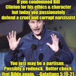 Jeff Foxworthy | If you condemned Bill Clinton for his ethics & character but today you passionately defend a cruel and corrupt narcissist; You just may be a partisan.  Possibly a redneck.  Better check that Bible again.  --Galatians 5:19-21 | image tagged in jeff foxworthy,rednecks,you might be a redneck if,donald trump approves,president trump | made w/ Imgflip meme maker