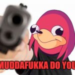 Gun point | DE WEI MUDDAFUKKA DO YOU SELL IT | image tagged in gun point,memes,dank memes,ugandan knuckles,savage memes,do you know da wae | made w/ Imgflip meme maker