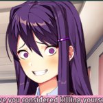DDLC Have you considered killing yourself? meme
