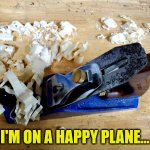 Plane | I'M ON A HAPPY PLANE... | image tagged in plane | made w/ Imgflip meme maker