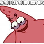 that good stuff | WHEN YOU GET YOUR FIRST UPVOTE | image tagged in that good stuff,memes | made w/ Imgflip meme maker