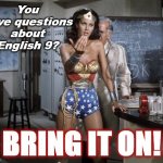 Bring It | You have questions about English 9? BRING IT ON! | image tagged in bring it | made w/ Imgflip meme maker