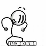 every teacher | TEACHERS WHEN THERE IS ONLINE LEARNING | image tagged in gifs,distraction dance | made w/ Imgflip video-to-gif maker