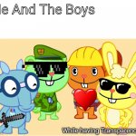 Me And The Boys (HTF) | Me And The Boys; While having Transparency!! | image tagged in me and the boys htf,memes,me and the boys,gifs,happy tree friends | made w/ Imgflip meme maker