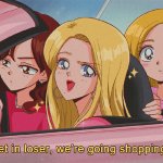 Get in Loser, We're Going Shopping Anime