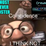 Coincidence? I THINK NOT | THE HOST IS NEVER IMPOSTER | image tagged in coincidence i think not | made w/ Imgflip meme maker
