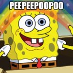 pee pee poo poo | PEEPEEPOOPOO | image tagged in spongebob magic,pee,poo,pp,poopoo | made w/ Imgflip meme maker
