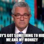 wanker | EVERYBODY'S GOT SOMETHING TO HIDE EXCEPT 
ME AND MY MONKEY | image tagged in toobin | made w/ Imgflip meme maker