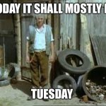 Tuesday | TODAY IT SHALL MOSTLY BE; TUESDAY | image tagged in fast show jesse | made w/ Imgflip meme maker