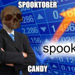 Meme Man Spooks | SPOOKTOBER; CANDY | image tagged in meme man spooks | made w/ Imgflip meme maker