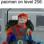 kill screen | pacman on level 256: | image tagged in spiderman spider verse glitchy peter | made w/ Imgflip meme maker