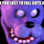 Angry Bonnie | WHEN YOU LOST TO FALL GUYS IN PS4 | image tagged in angry bonnie | made w/ Imgflip meme maker