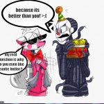 ennard likes his butter | because its better than you! >:(; my real question is why do you even like exotic butter? | image tagged in ennard likes his butter | made w/ Imgflip meme maker