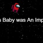 Among Us Ejected | Red's Baby was An Imposter | image tagged in among us ejected,red baby | made w/ Imgflip meme maker