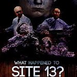 movie poster of site 13 | COMING TO YOU IN THEATERS; OCTOBER 31 | image tagged in site 13,horror movie | made w/ Imgflip meme maker