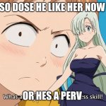 king perv | SO DOSE HE LIKE HER NOW; OR HES A PERV | image tagged in seven deadly sins | made w/ Imgflip meme maker