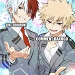 Like or Comment | LIKE TODIROKI; COMMENT BAKUGO | image tagged in anime,todoroki,bakugo,funny,fun | made w/ Imgflip meme maker