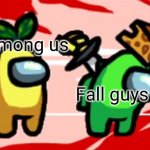 I have a new tagline | Among us; Fall guys | image tagged in among us stab,memes,among us,fall guys | made w/ Imgflip meme maker