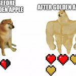 Seems about right | BEFORE GOLDEN APPLE; AFTER GOLDEN APPLE | image tagged in cheems vs buuf cheems,minecraft | made w/ Imgflip meme maker