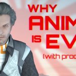 Why ANIME is EVIL (with proof)
