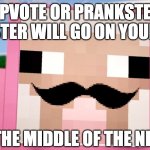 Pink Sheep | UPVOTE OR PRANKSTER GANGSTER WILL GO ON YOUR BEAD; IN THE MIDDLE OF THE NIGHT | image tagged in pink sheep | made w/ Imgflip meme maker