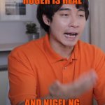 Uncle Roger Bruh | WHAT IF UNCLE ROGER IS REAL; AND NIGEL NG IS JUST A CHARACTER | image tagged in uncle roger bruh,uncle roger,menes,funny,conspiracy uncle roger | made w/ Imgflip meme maker