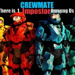 OMG I FOUND A HALO MOD FOR AMONG US | CREWMATE; Impostor; There is  1                                   Amoung Us | image tagged in red vs blue lineup | made w/ Imgflip meme maker