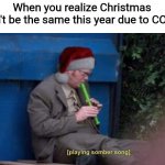 Guess I won't be seeing my extended family this year | When you realize Christmas won't be the same this year due to COVID | image tagged in dwight playing somber song santa hat,christmas,covid-19,christmas 2020,holidays 2020,feliz navidad | made w/ Imgflip meme maker