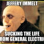 uncle fester light bulb | JEFFERY IMMELT; SUCKING THE LIFE FROM GENERAL ELECTRIC | image tagged in uncle fester light bulb | made w/ Imgflip meme maker