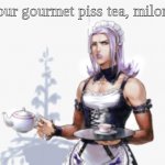 your piss tea, milord | Your gourmet piss tea, milord. | image tagged in maid abbacchio | made w/ Imgflip meme maker