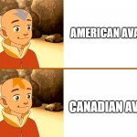 Aang Reddit template | AMERICAN AVATAR; CANADIAN AVATAR | image tagged in aang reddit template | made w/ Imgflip meme maker