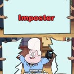 Gideon is here! | Imposter; when im not a crewmate | image tagged in gideon is here | made w/ Imgflip meme maker