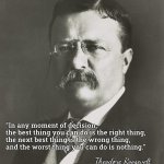 Teddy Roosevelt quote decisions meme