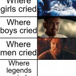 Where legends cried format meme