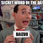 Pharisee, the sin of false morality for show. | THE SECRET WORD OF THE DAY IS, BAIZUO | image tagged in pee wee secret word | made w/ Imgflip meme maker