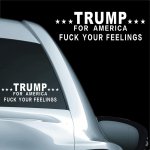 Trump for America fuck your feelings