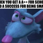 Smart Buddy | WHEN YOU GET A A++ FOR SCHOOL
AND A SUCCESS FOR BEING SMART | image tagged in buddy | made w/ Imgflip meme maker