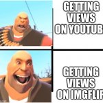 do i smell soiled baby diaper? | GETTING VIEWS ON YOUTUBE; GETTING VIEWS ON IMGFLIP | image tagged in tf2 heavy | made w/ Imgflip meme maker