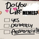 I rigged it | MEMES? | image tagged in gravity falls yes definitely absolutely | made w/ Imgflip meme maker